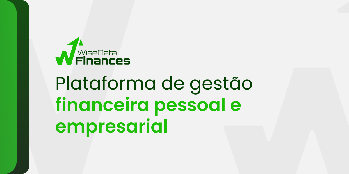 WiseData Finances - Plataforma de gestão financeira pessoal e empresarial
